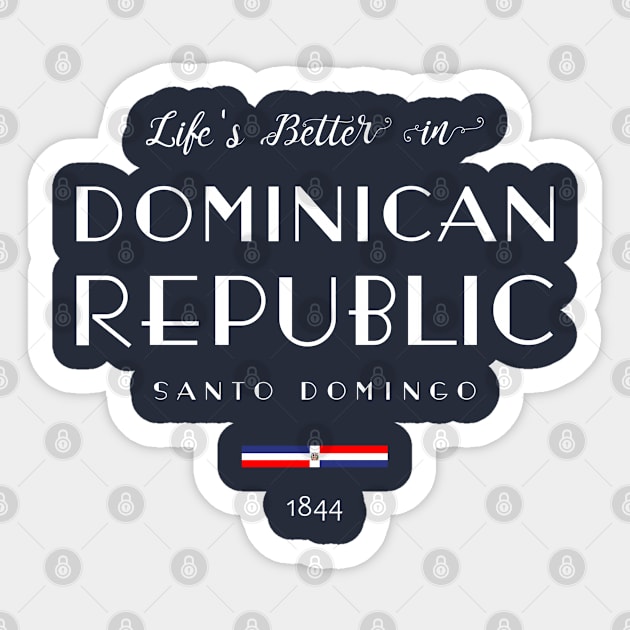 Life is Better in DOMINICAN REPUBLIC Santo Domingo Capital Flag Sticker by French Salsa